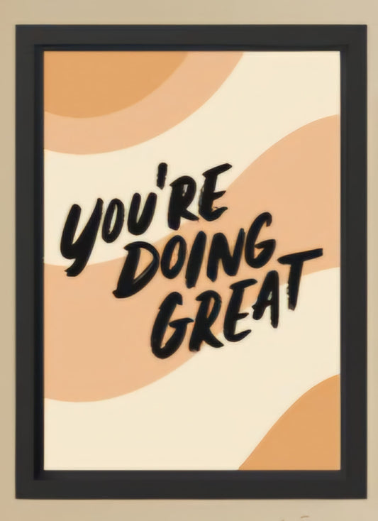 YOU'RE DOING GREAT
